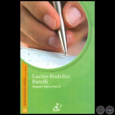 ÁNGAPE AYVU ONO'Õ - GRANDES AUTORES DE LA LITERATURA EN GUARANÍ - Número 28 - Autor: LUCIANO RODRÍFEZ BAROFFI - Año 1998